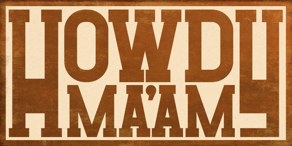 Howdy Ma'am Sign