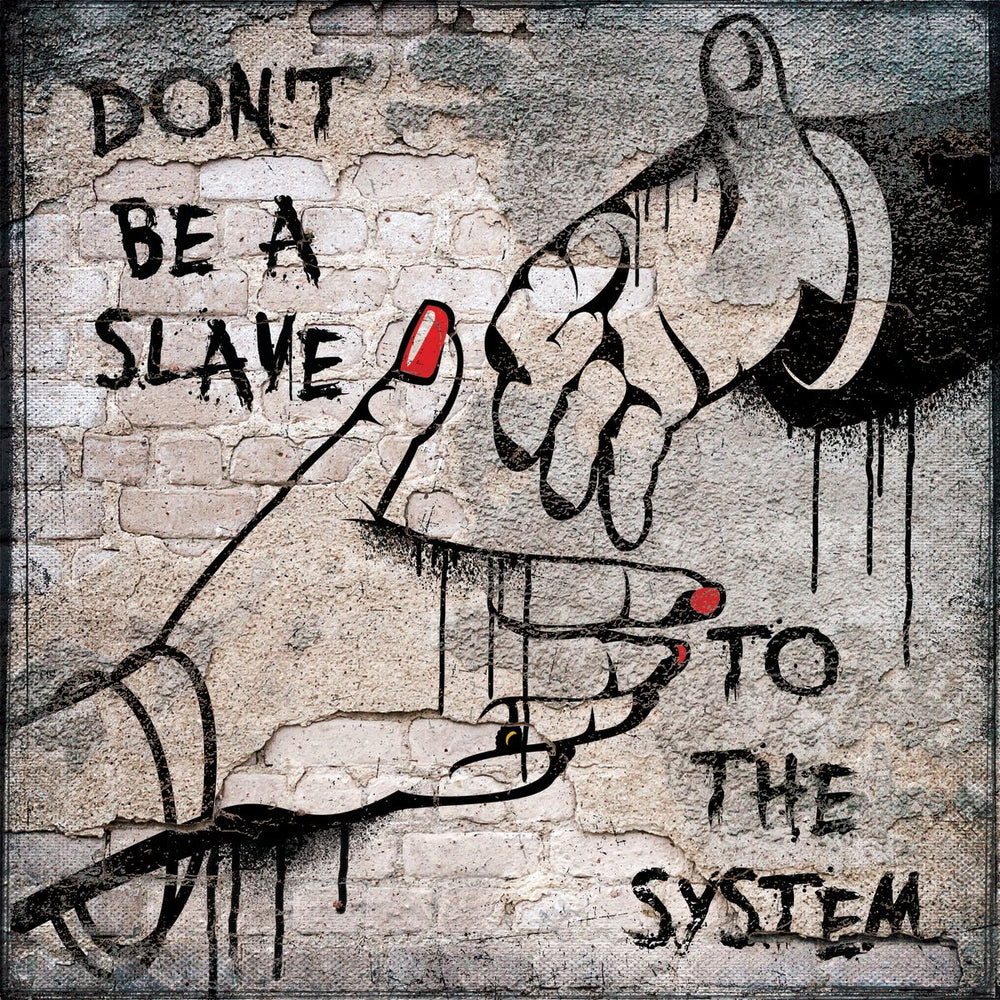 Don't Be A Slave To The System