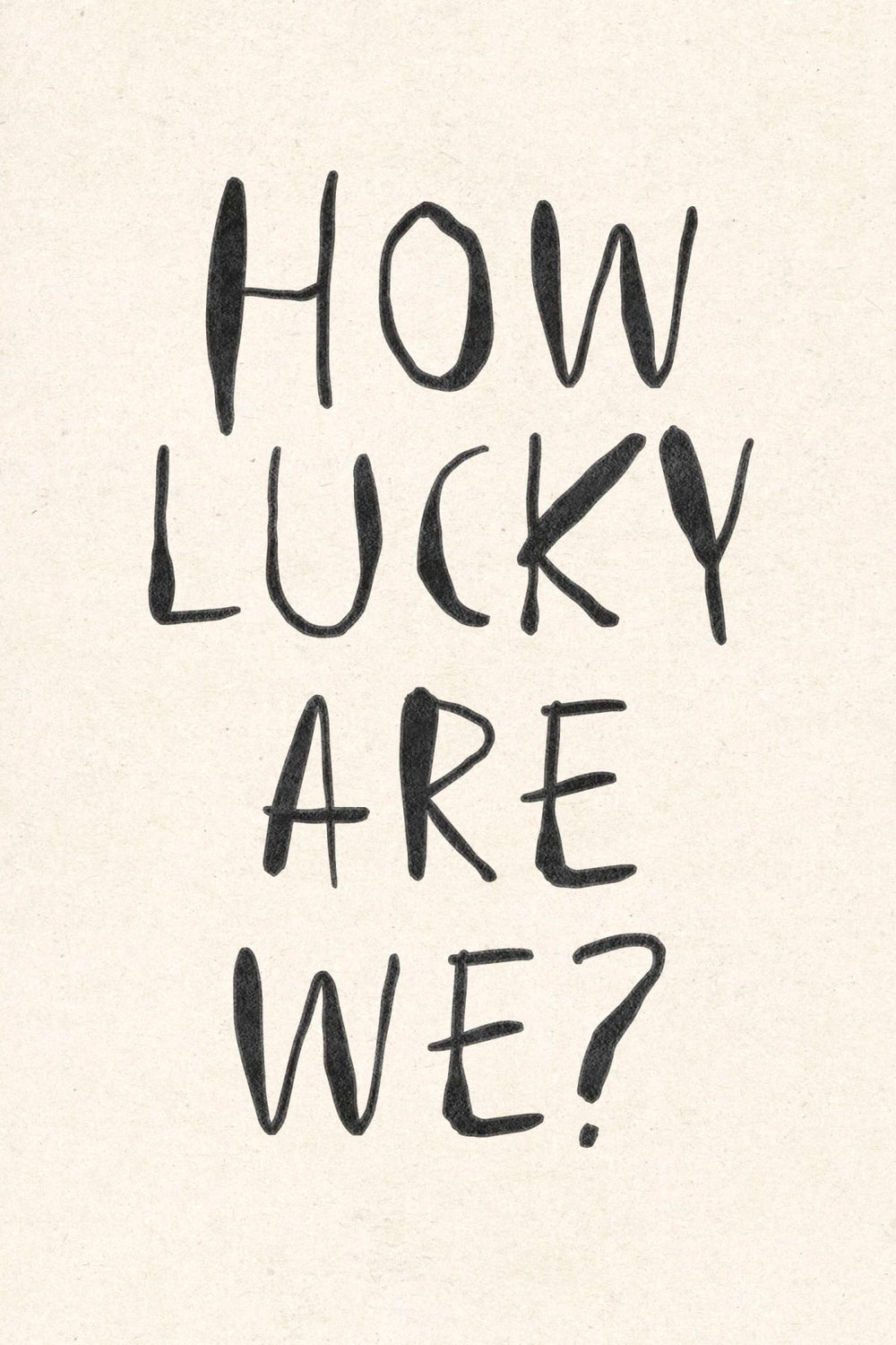 Simple How Lucky Are We