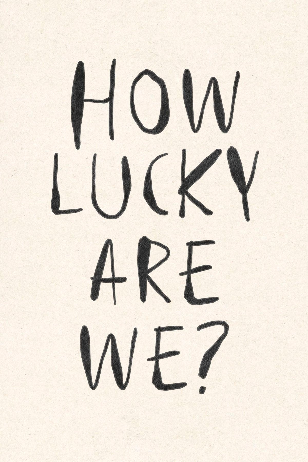 Simple How Lucky Are We