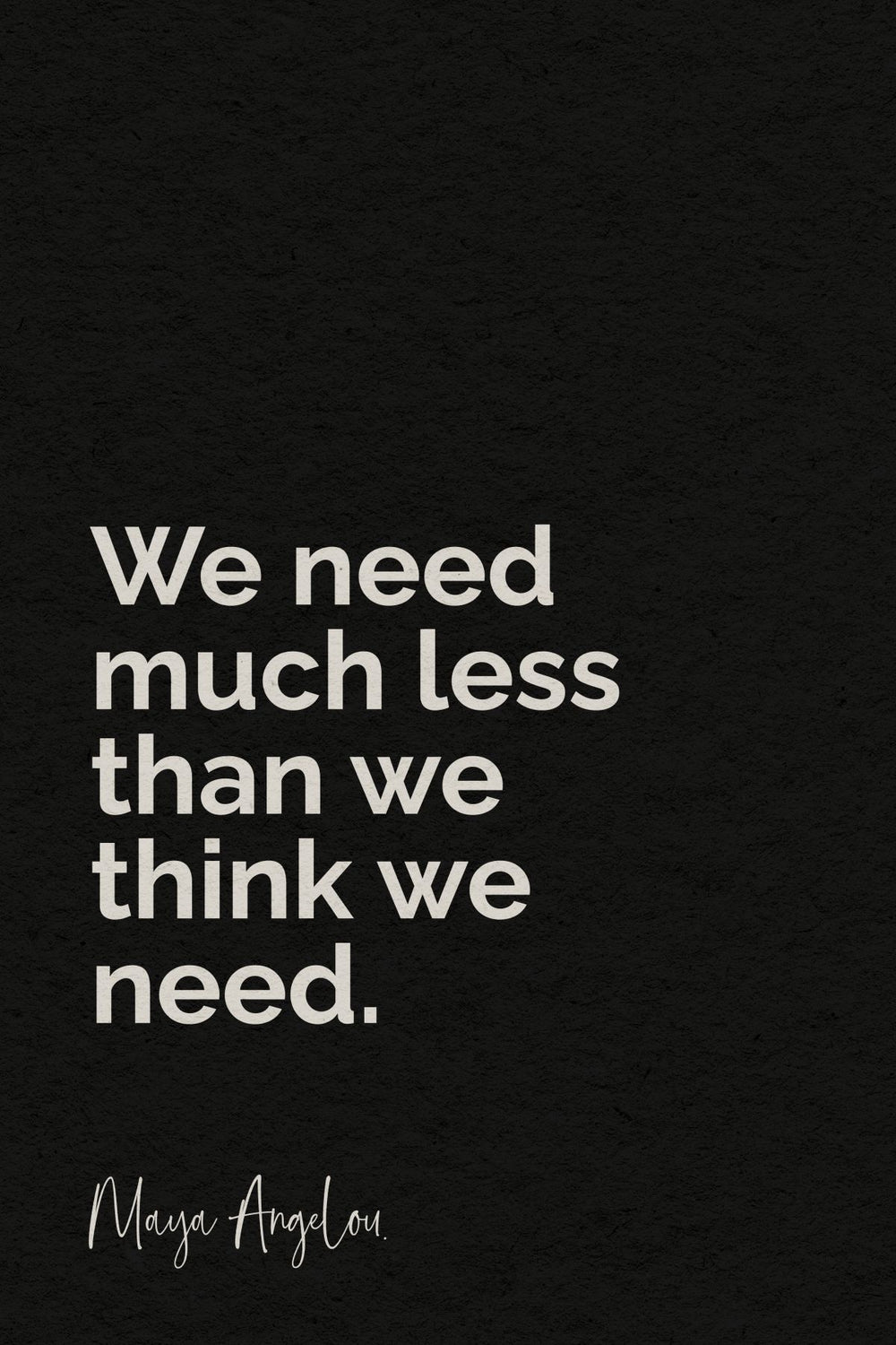 We Need Less Quote