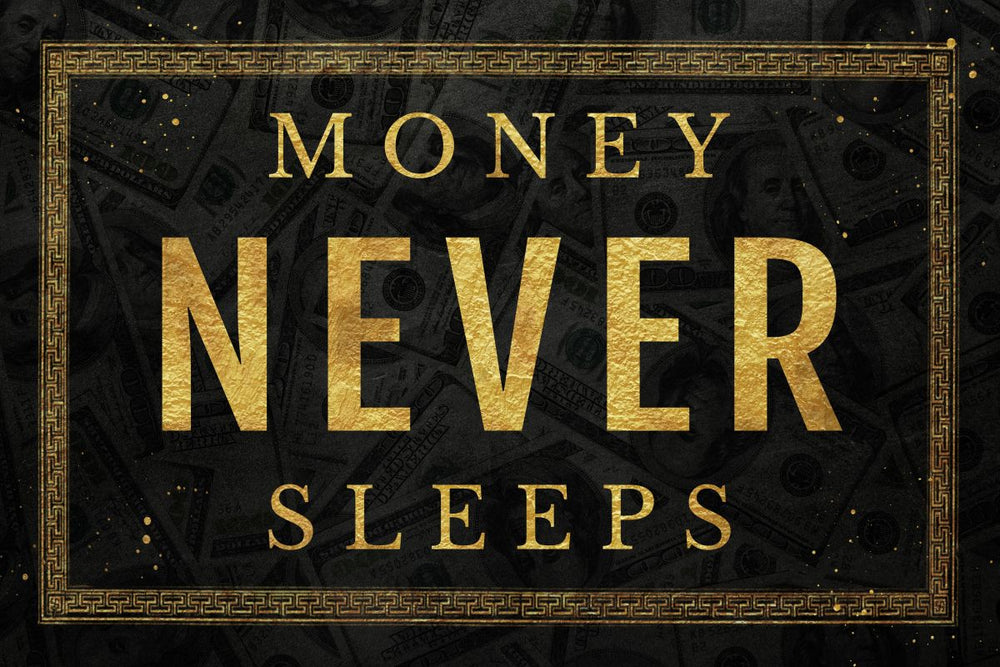 Money Never Sleeps