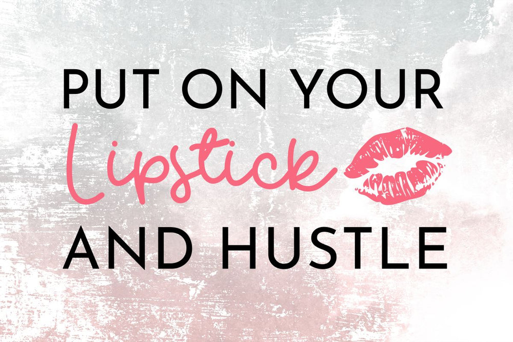 Lipstick And Hustle Typography